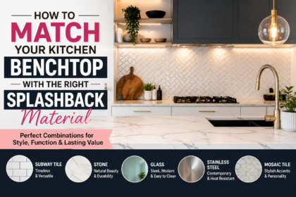 How to Match Your Kitchen Benchtop With the Right Splashback Material